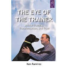 The Eye of the Trainer by Ken Ramirez
